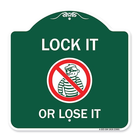 Signmission Lock It or Lose It With Graphic, Green & White Aluminum Architectural Sign, 18" H, GW-1818-23881 A-DES-GW-1818-23881